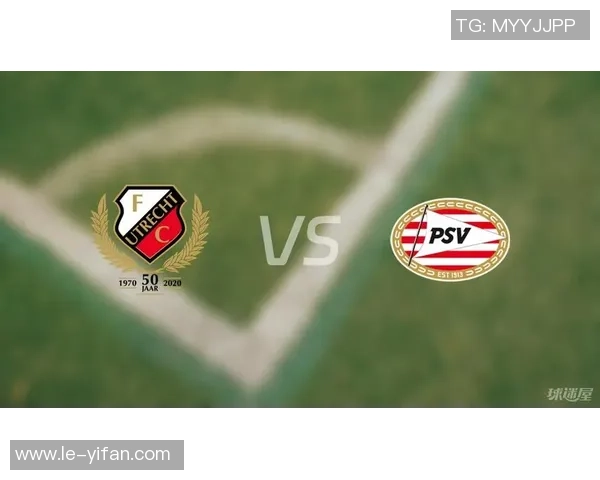 埃因霍温主场迎战乌德勒支争夺联赛重要积分之战