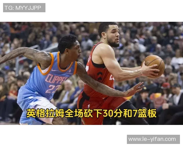 快船与猛龙精彩对决录像回放全程回顾及精彩瞬间分析